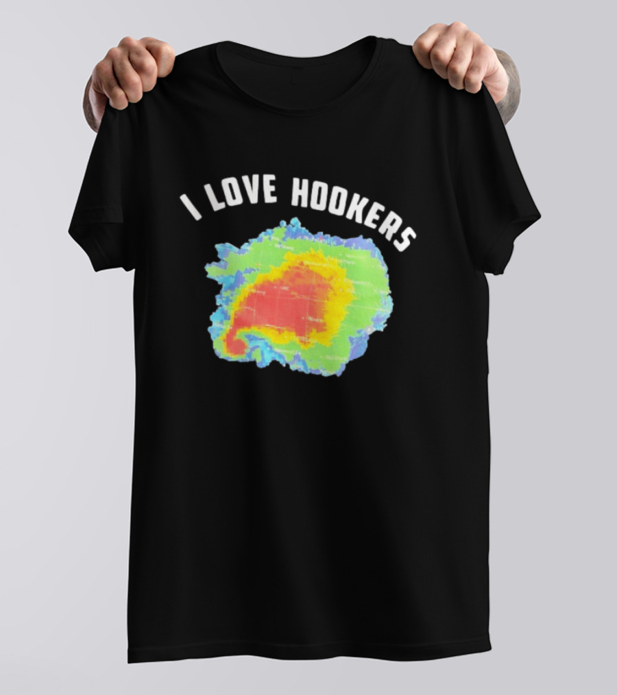 I Love Hookers Weather Radar Humor T-Shirt