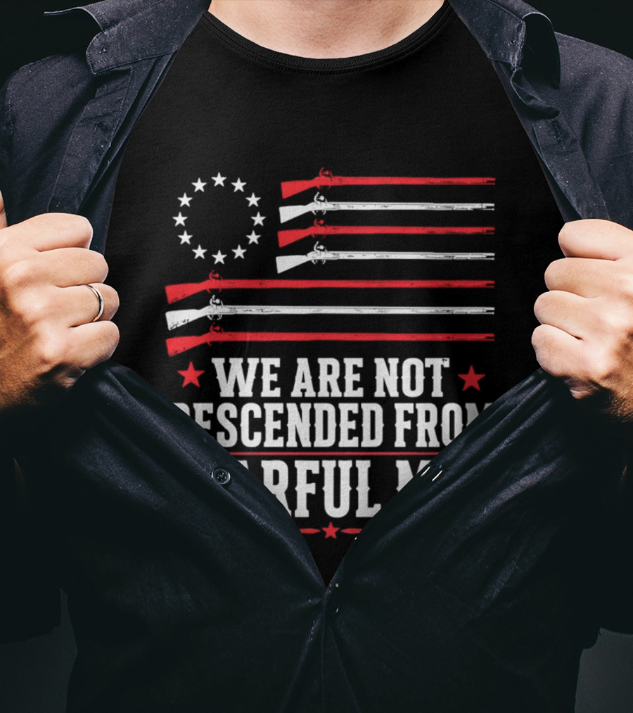 We Are Not Descended From Fearful Men Patriotic American Flag Rifles And Stars T-Shirt