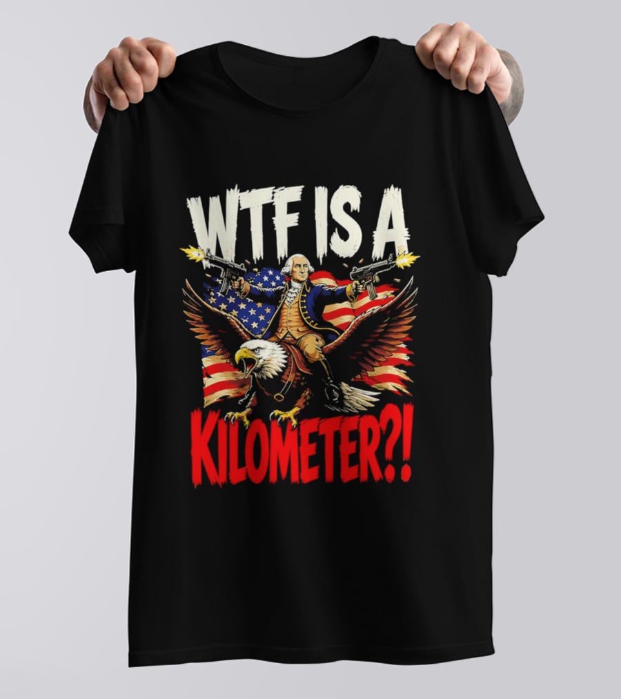 WTF Is A Kilometer George Washington Riding Bald Eagle American Flag T-Shirt