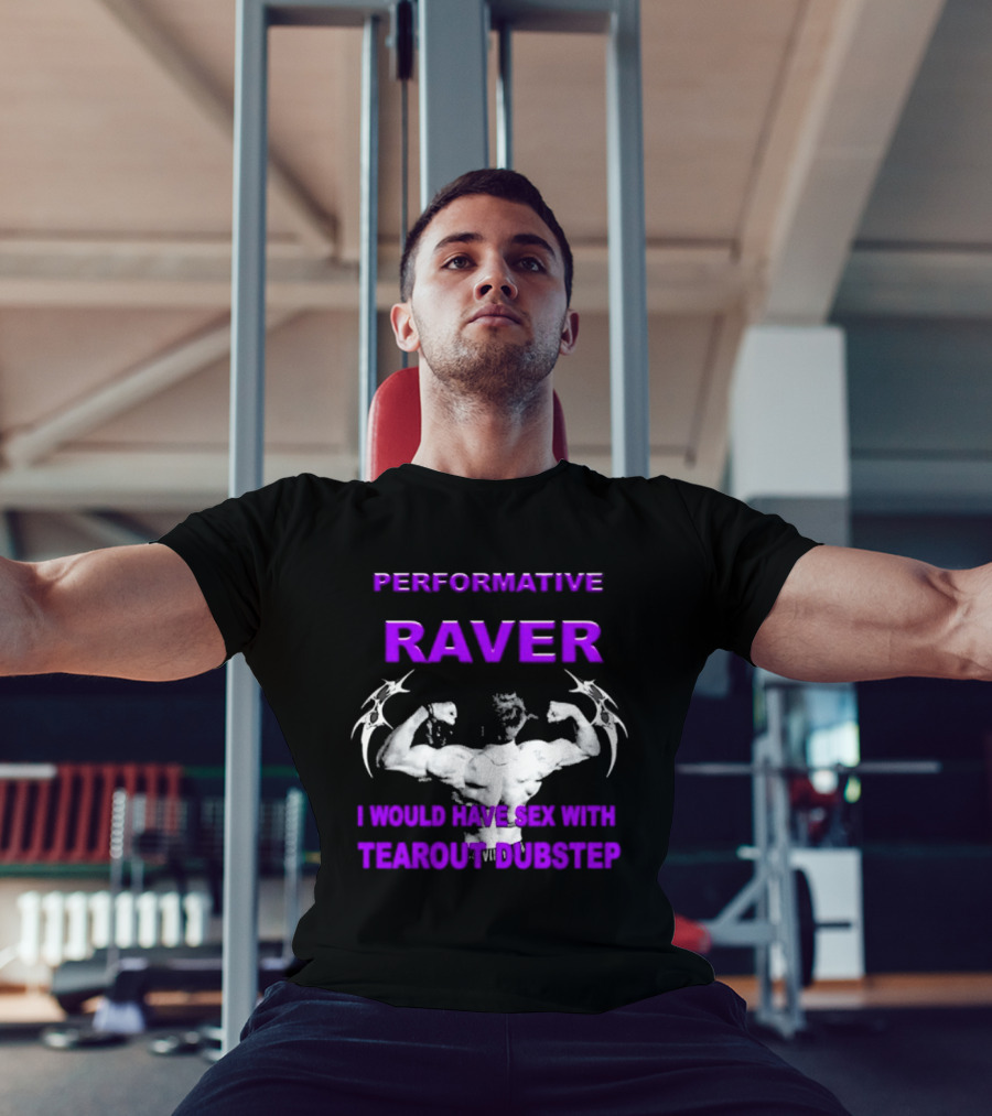 Performative Raver Muscle Flex I Would Have Sex With Tearout Dubstep T-Shirt