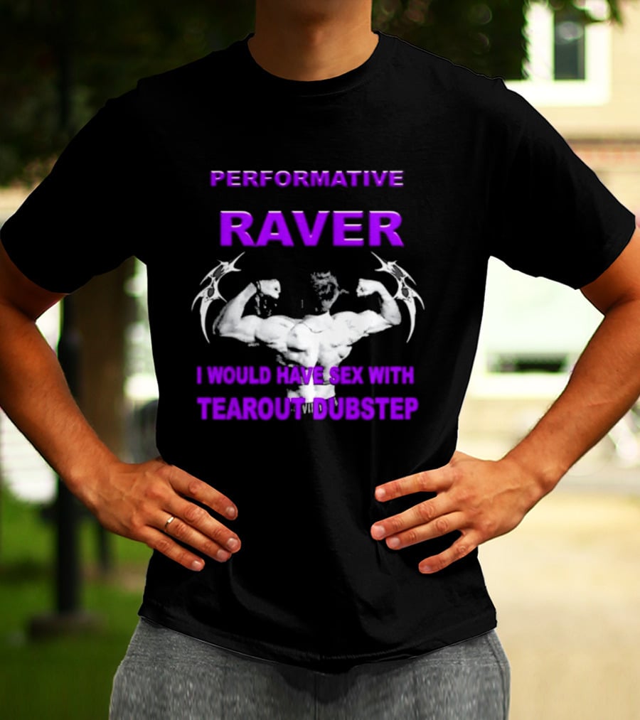 Performative Raver Muscle Flex I Would Have Sex With Tearout Dubstep T-Shirt