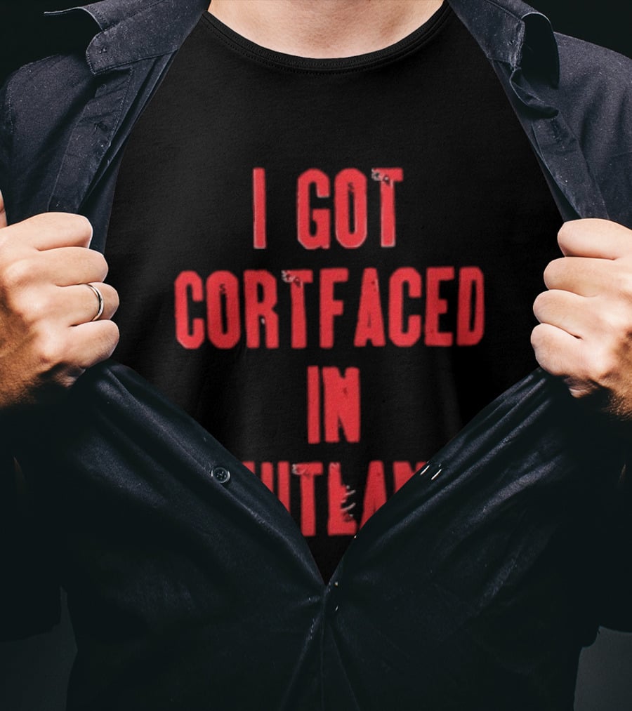 I Got Cortfaced In Shitland T-Shirt