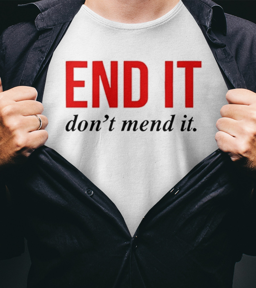 End It Don't Mend It Bold Red Black T-Shirt