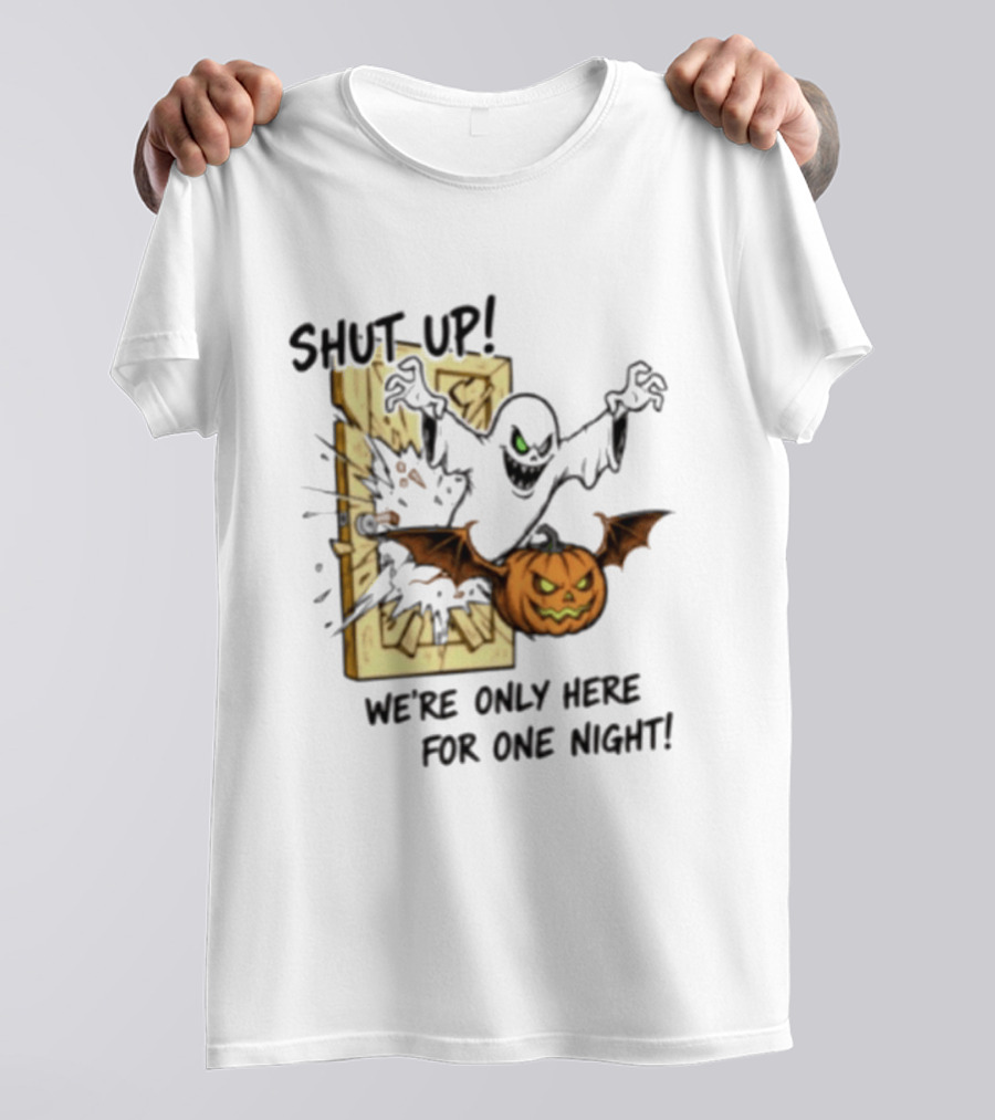Shut Up Ghost Pumpkin Burst We're Only Here For One Night T-Shirt