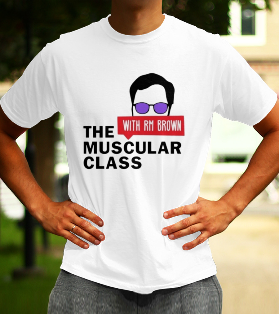 The Muscular Class Featuring With RM Brown Glasses Hairstyle T-Shirt