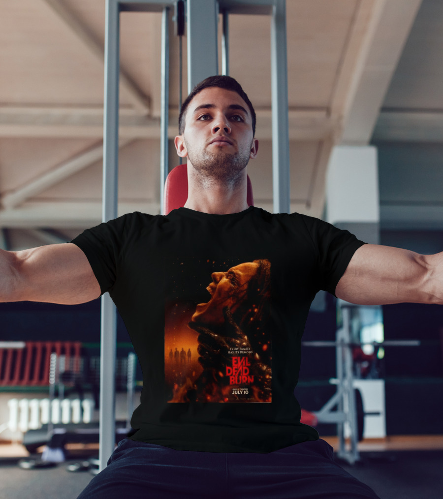 Evil Dead Burn Every Family Has Its Demons July 10 T-Shirt