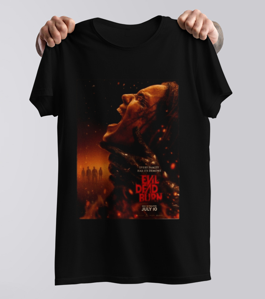Evil Dead Burn Every Family Has Its Demons July 10 T-Shirt