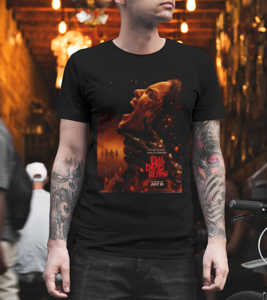 Evil Dead Burn Every Family Has Its Demons July 10 T-Shirt