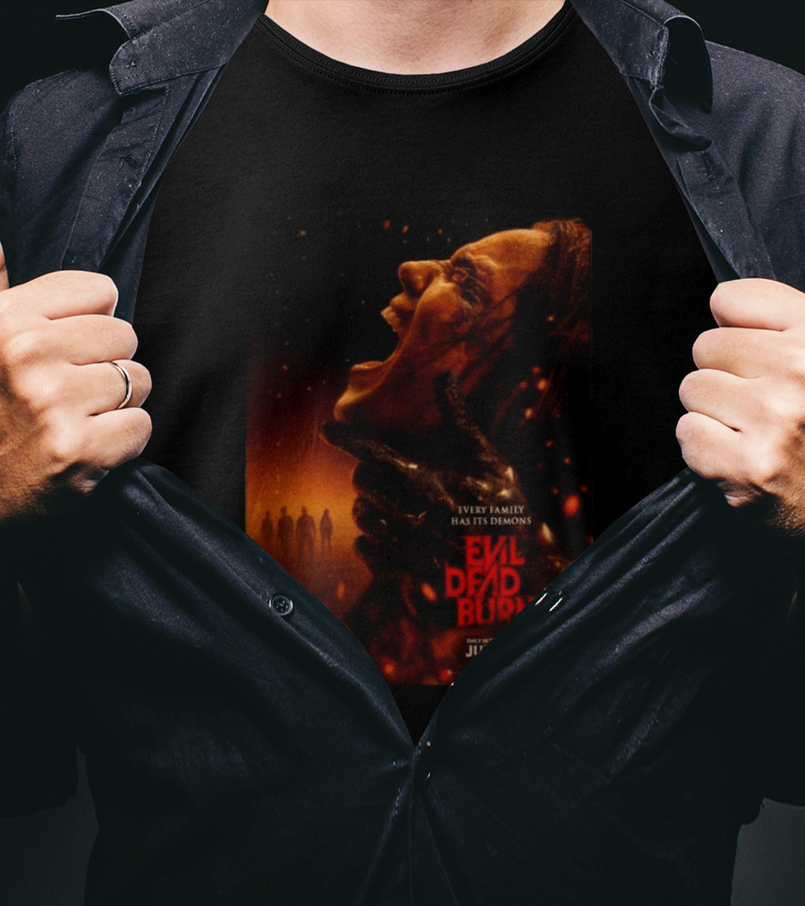 Evil Dead Burn Every Family Has Its Demons July 10 T-Shirt