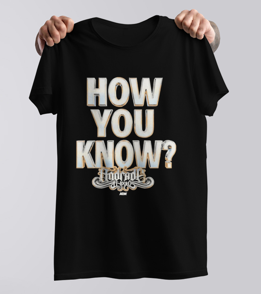 How You Know Andrade El Idolo T-Shirt
