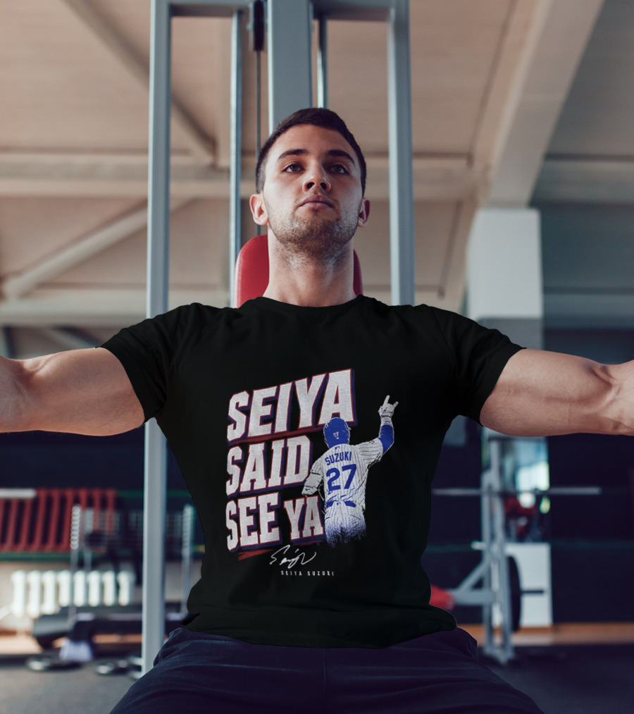 Seiya Suzuki Chicago Cubs Seiya Said See Ya 27 Baseball T-Shirt