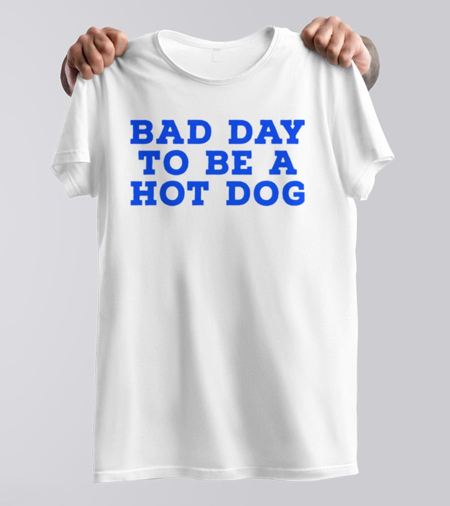Bad Day To Be A Hot Dog T-Shirt