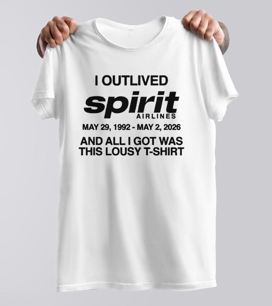 I Outlived Spirit Airlines 1992 2026 All I Got Was This Lousy T T-Shirt