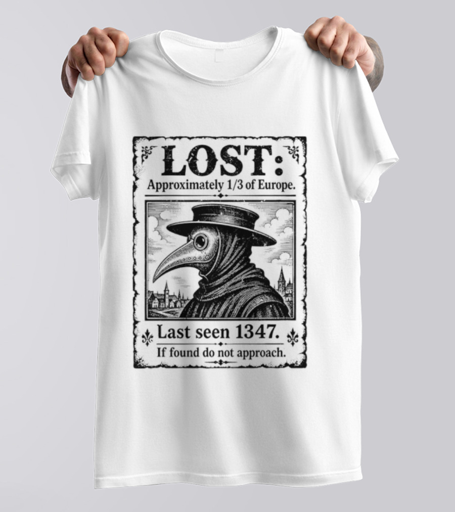 LOST Black Plague Doctor Last Seen 1347 Approximately Third Of Europe T-Shirt