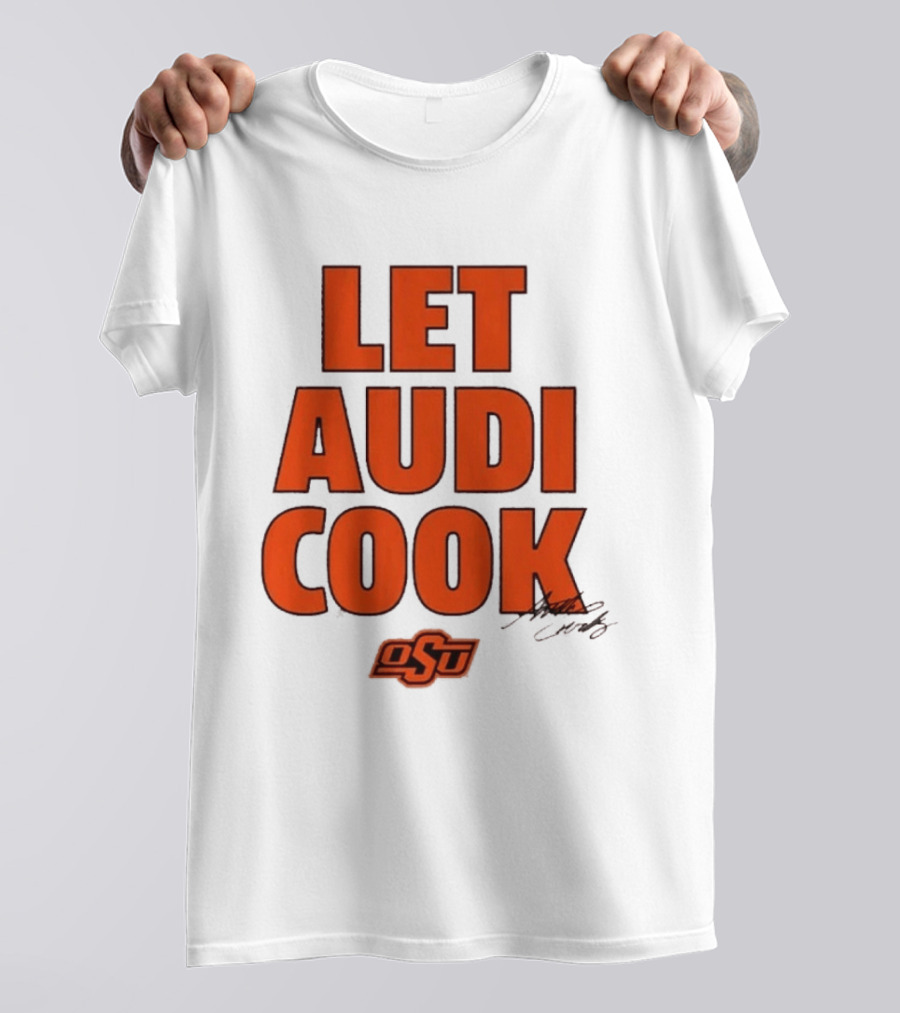 Oklahoma State Basketball Let Audi Cook OSU Audi Crooks T-Shirt