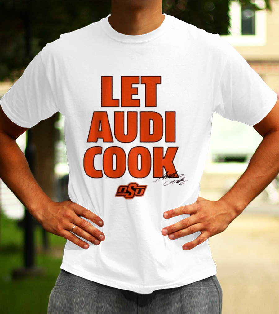 Oklahoma State Basketball Let Audi Cook OSU Audi Crooks T-Shirt