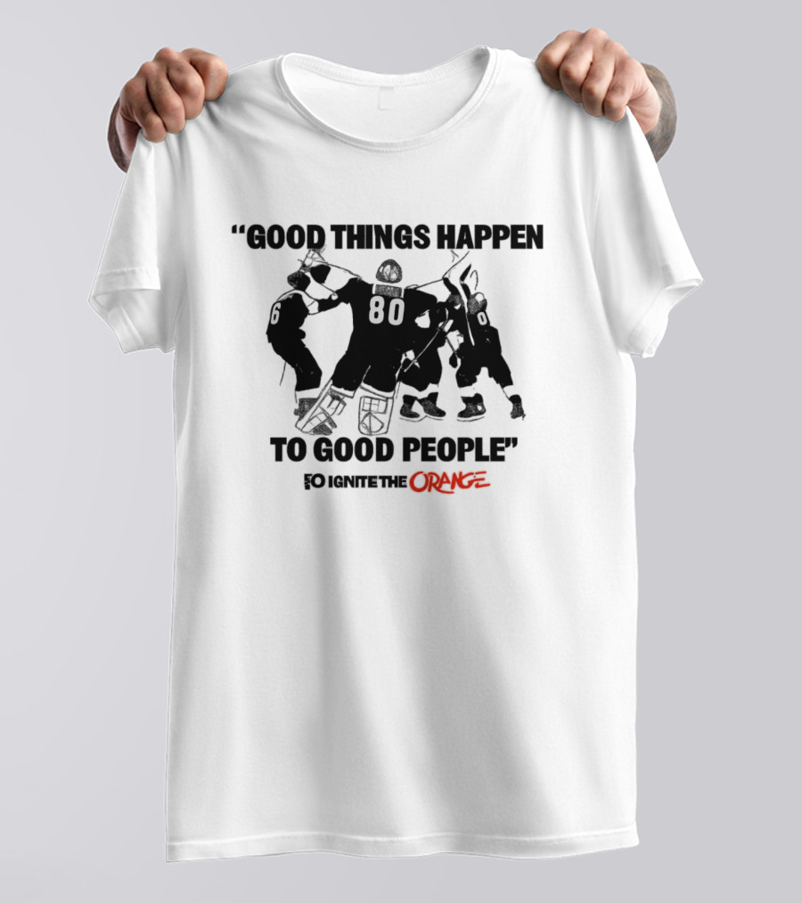 Good Things Happen To Good People Ignite The Orange Philadelphia Flyers Celebration T-Shirt