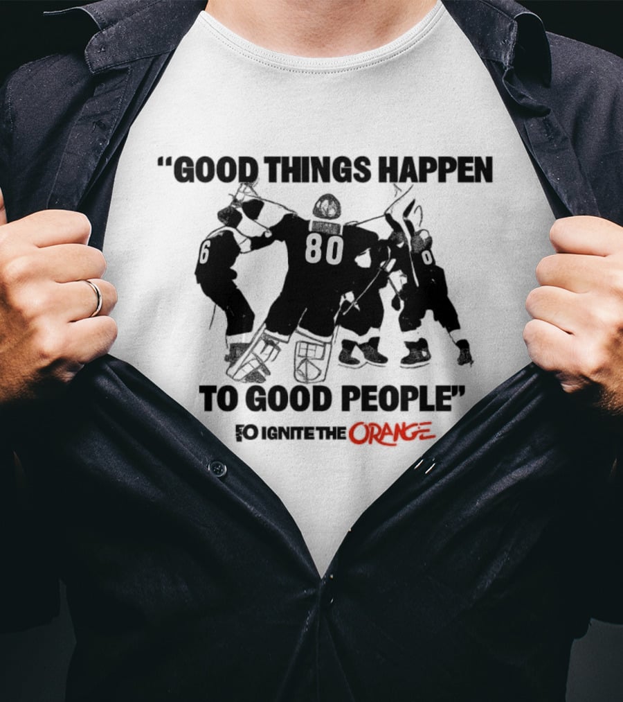 Good Things Happen To Good People Ignite The Orange Philadelphia Flyers Celebration T-Shirt