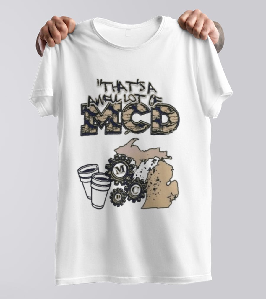That's A Awful Lot Of Cough Syrup Awful Lot Of Mcd Map Cups T-Shirt