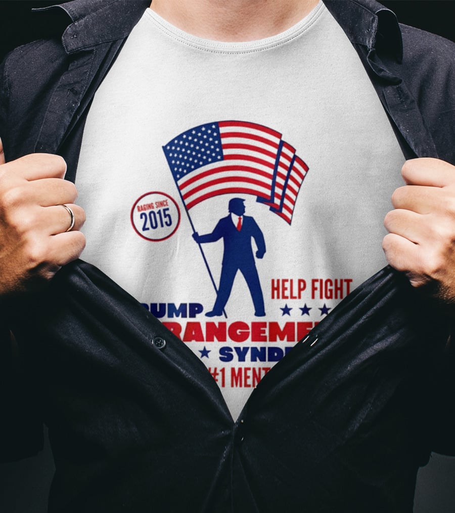Trump Derangement Syndrome Help Fight America's #1 Mental Illness Since 2015 Flag T-Shirt