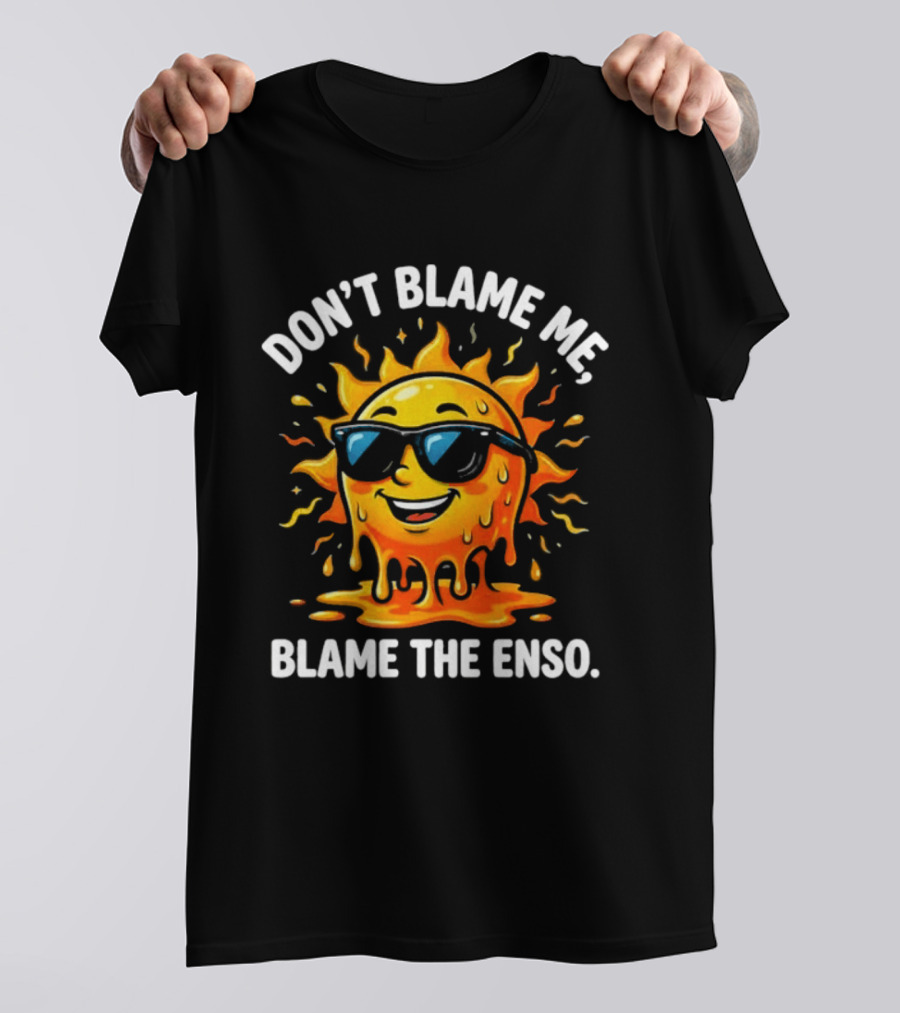 Don't Blame Me Blame The ENSO 2026 Super El Nino Sun With Sunglasses T-Shirt