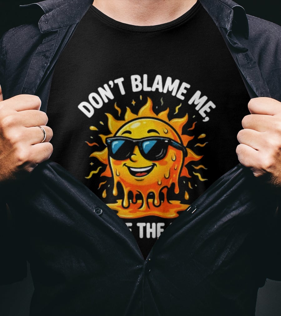 Don't Blame Me Blame The ENSO 2026 Super El Nino Sun With Sunglasses T-Shirt