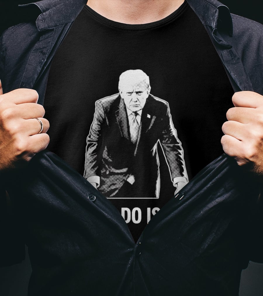 All I Do Is Win Trump Black And White T-Shirt