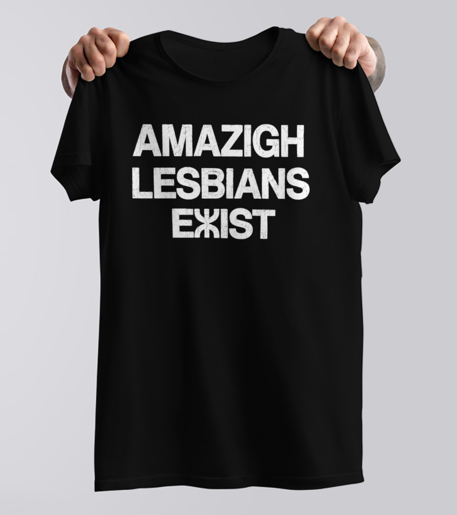AMAZIGH Lesbians Exist T-Shirt