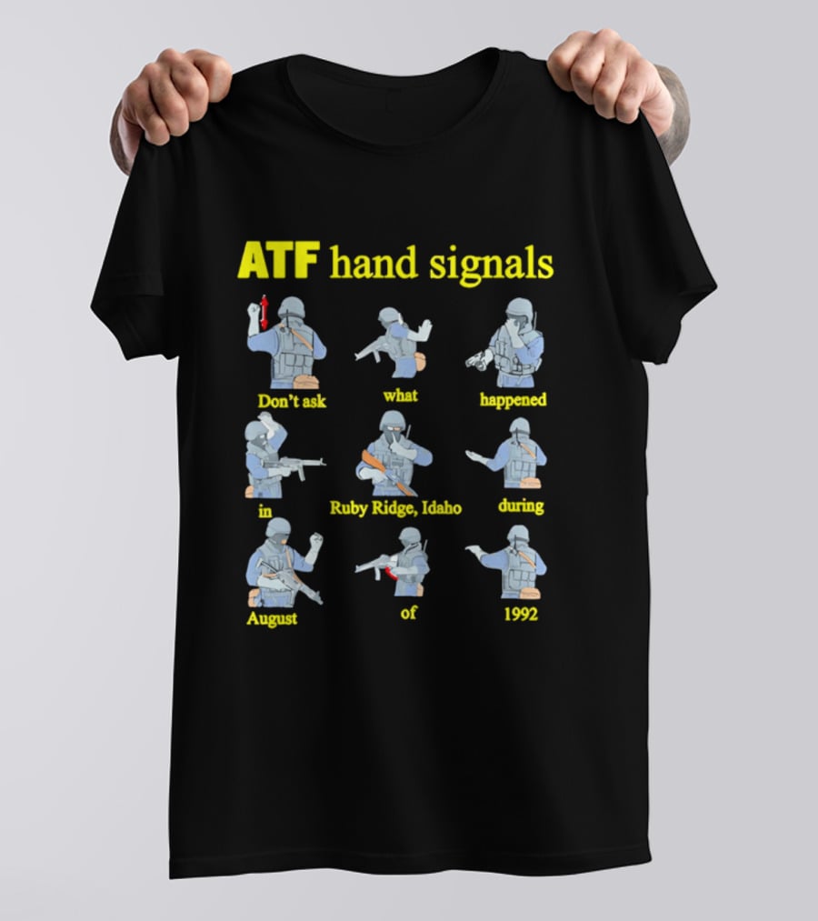 ATF Hand Signals Ruby Ridge Idaho August 1992 T-Shirt