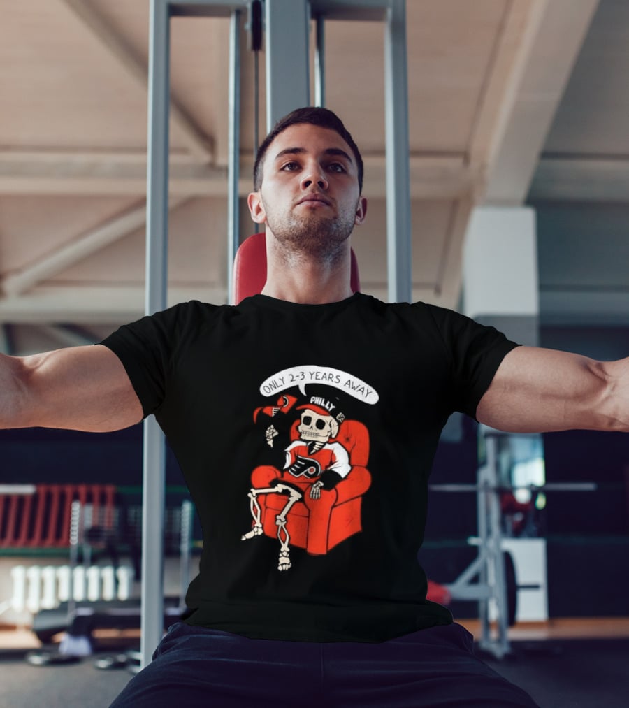 Flyers Skeleton Fan Waiting In Armchair With Cap And Jersey 2 3 Years Away T-Shirt