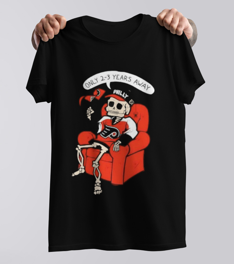 Flyers Skeleton Fan Waiting In Armchair With Cap And Jersey 2 3 Years Away T-Shirt