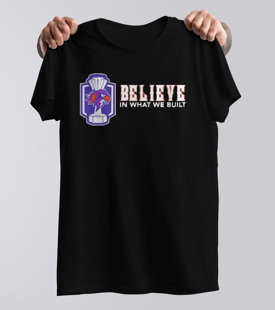 Halifax Thunderbirds Believe In What We Built T-Shirt