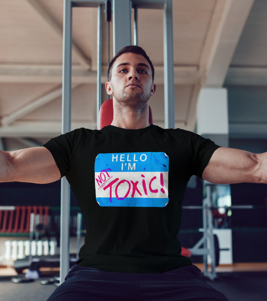 Hello I'm Not Toxic Nametag T-Shirt