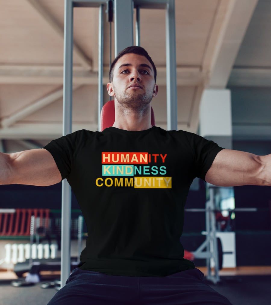 Humanity Kindness Community Unity Compassion T-Shirt