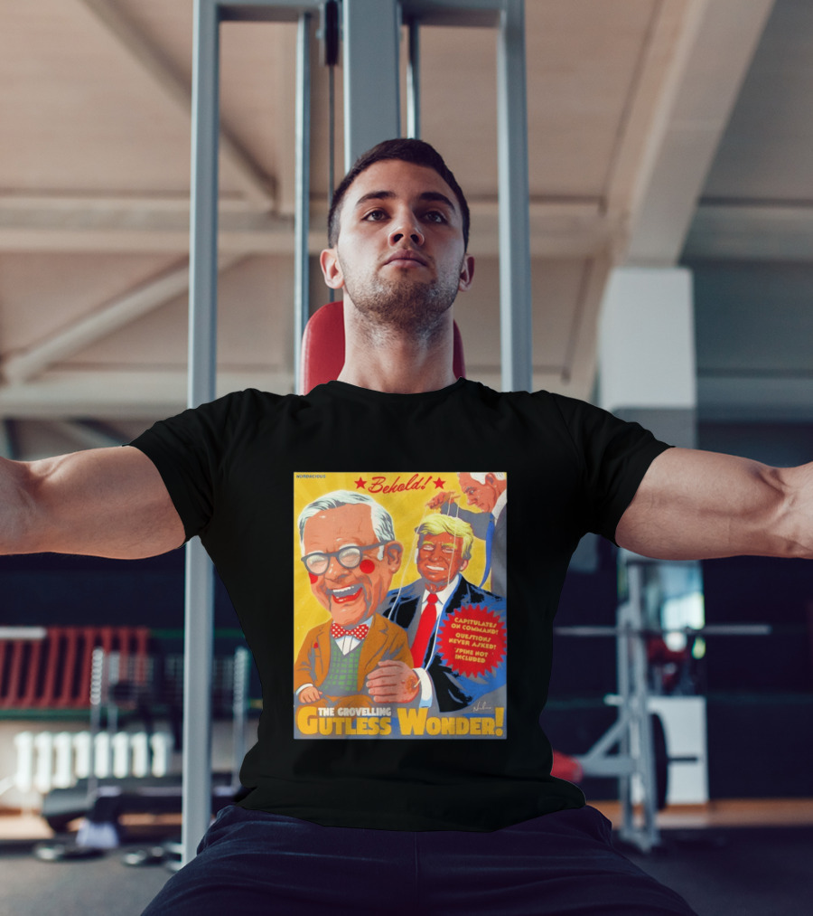 Behold The Grovelling Gutless Wonder Capitulates On Command Donald Trump Puppet T-Shirt