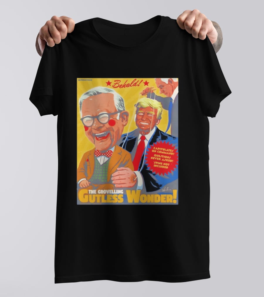 Behold The Grovelling Gutless Wonder Capitulates On Command Donald Trump Puppet T-Shirt