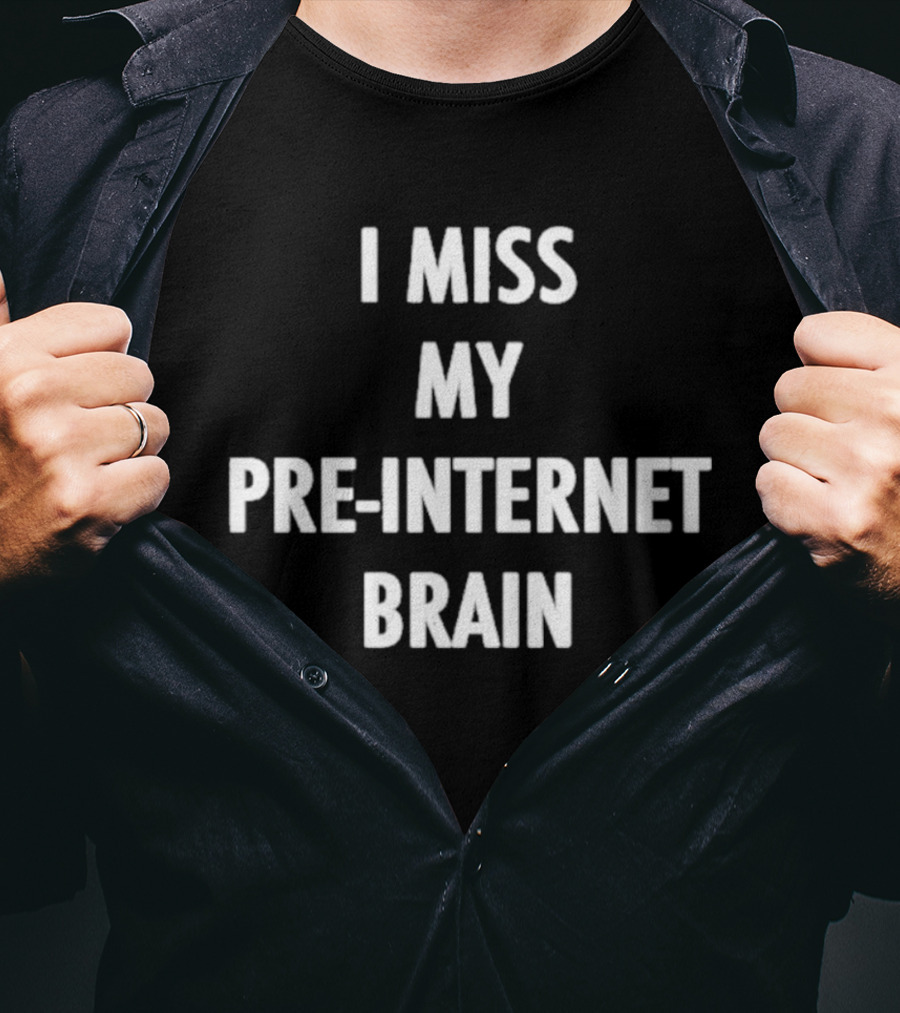 I Miss My Pre Internet Brain Nostalgia T-Shirt