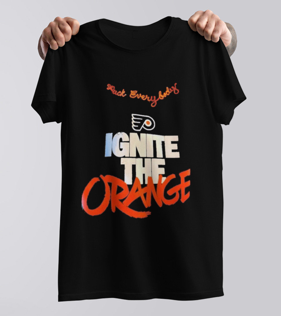 Fuck Everybody Ignite The Orange Philadelphia Flyers Hockey 2026 T-Shirt