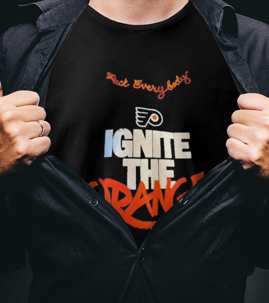 Fuck Everybody Ignite The Orange Philadelphia Flyers Hockey 2026 T-Shirt