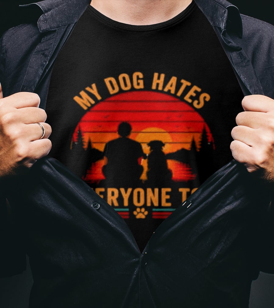 My Dog Hates Everyone Too Funny Sunset Forest T-Shirt