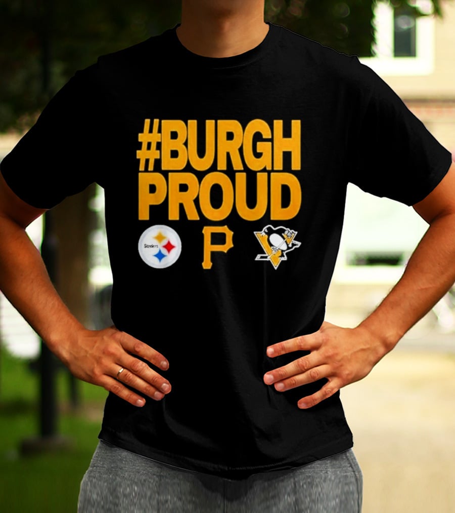 #Burgh Proud Pittsburgh Pirates 2026 Steelers Penguins T-Shirt