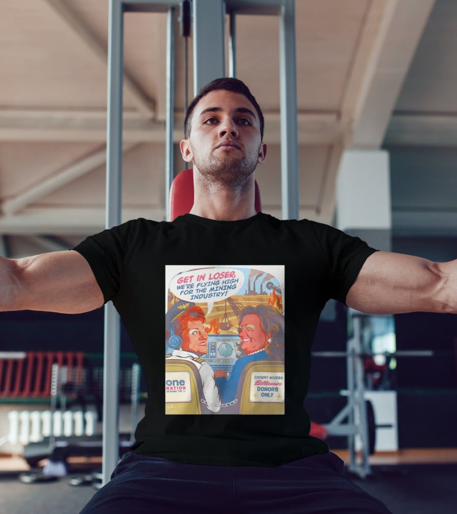 Pauline Hanson Gina Rinehart Flying High Mining Industry Billionaire Donors One Nation T-Shirt