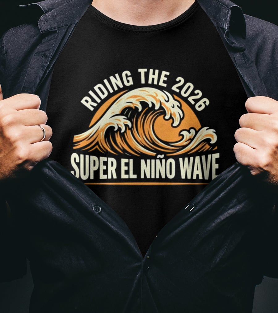 Riding The 2026 Super El Niño Wave T-Shirt