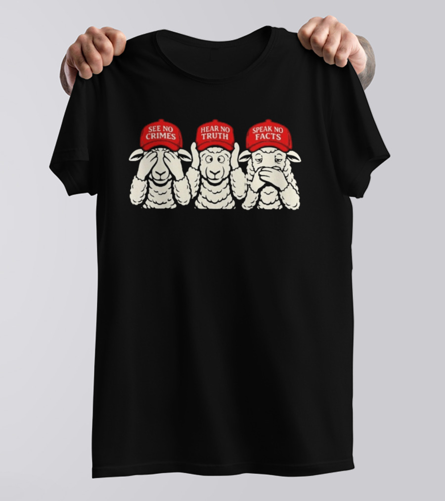 See No Crimes Hear No Truth Speak No Facts Sheep Red Hats Visual T-Shirt