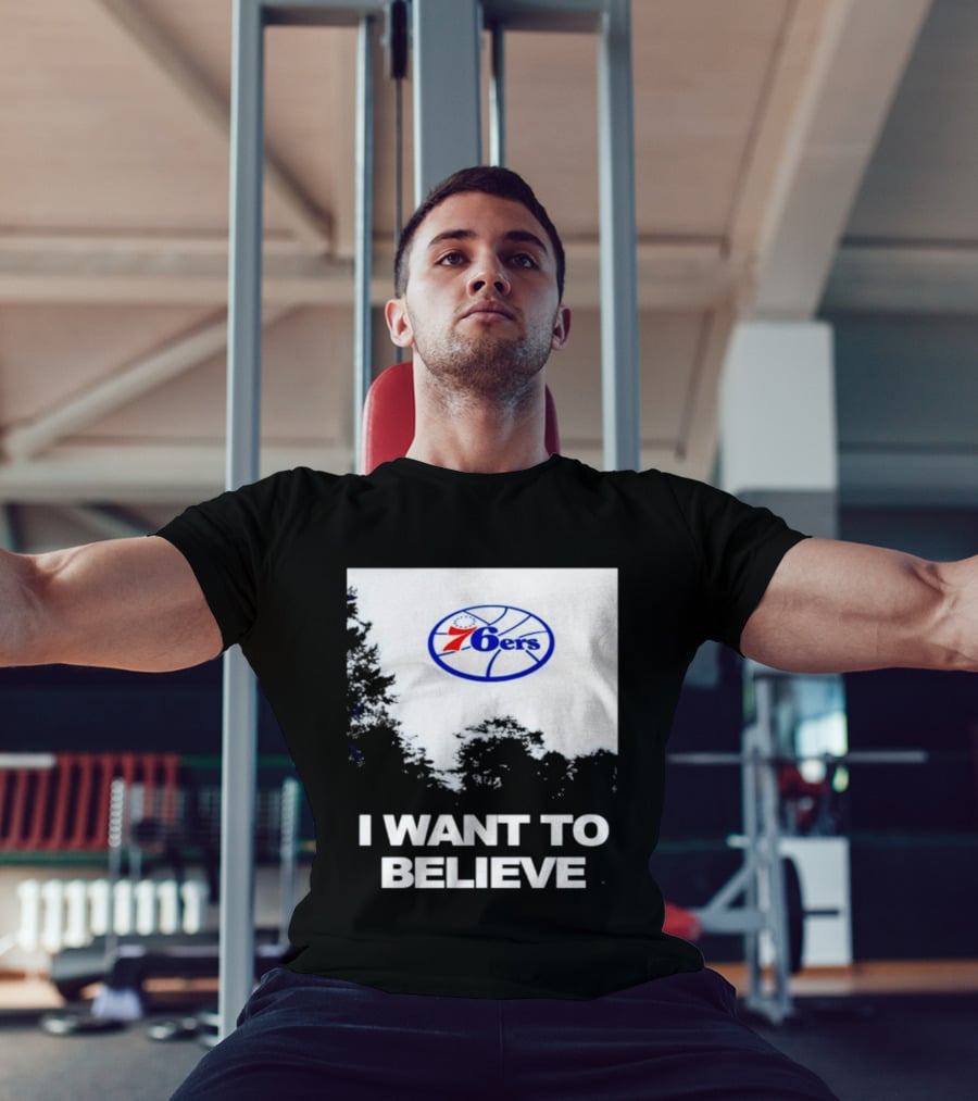 Sixers 76ers I Want To Believe Basketball T-Shirt