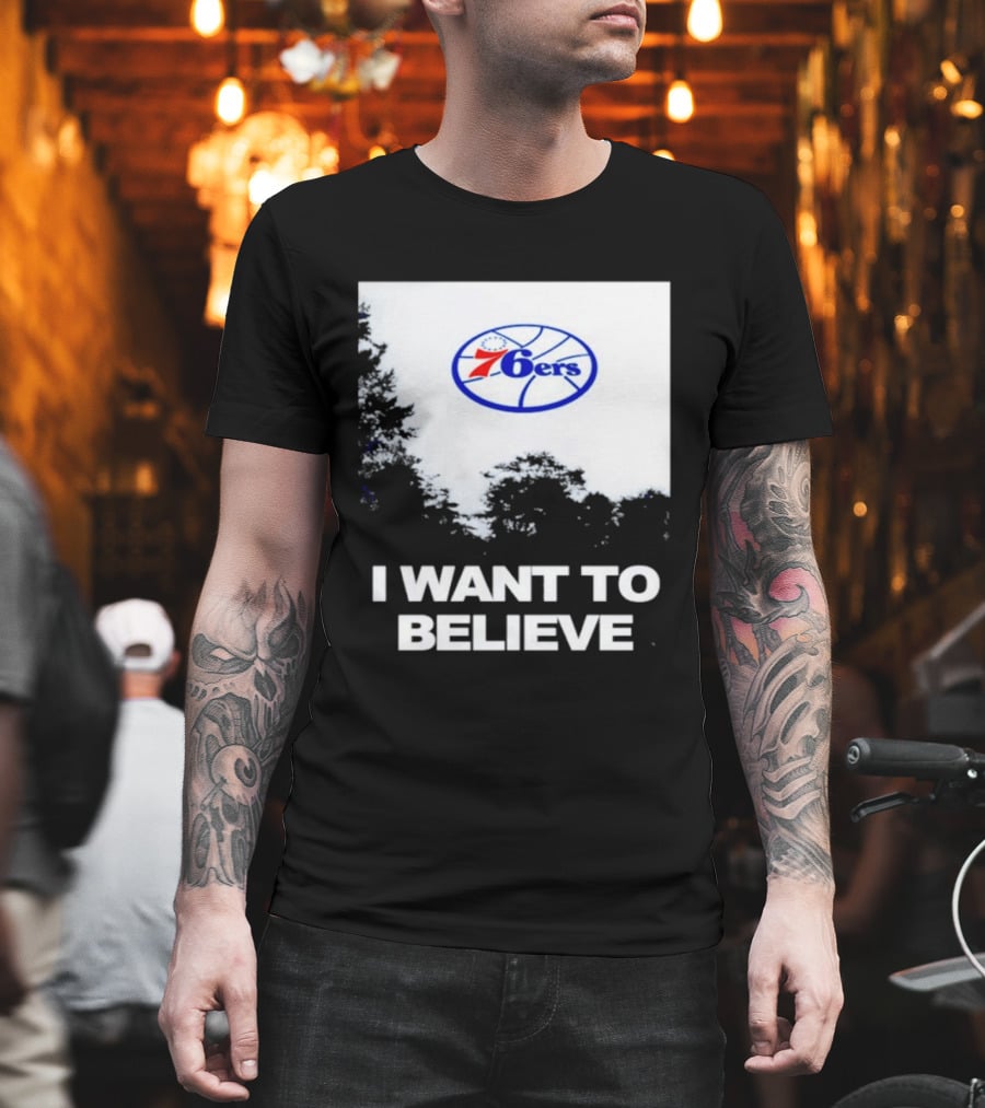 Sixers 76ers I Want To Believe Basketball T-Shirt