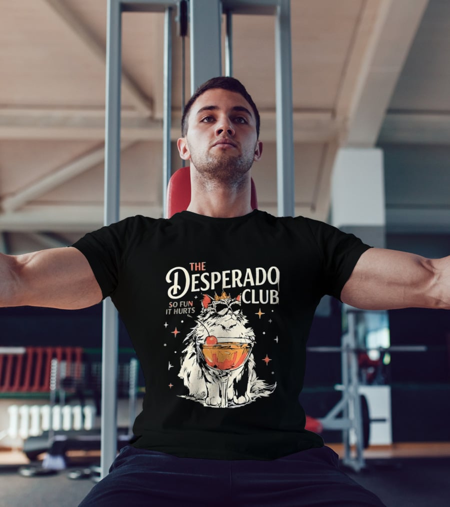 The Desperado Club Cat With Drink So Fun It Hurts T-Shirt