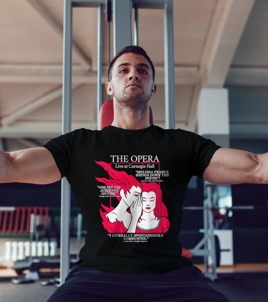The Opera Live At Carnegie Hall Melissa Pearce Brings Down The House Audience Captive Spontaneously Combusted T-Shirt