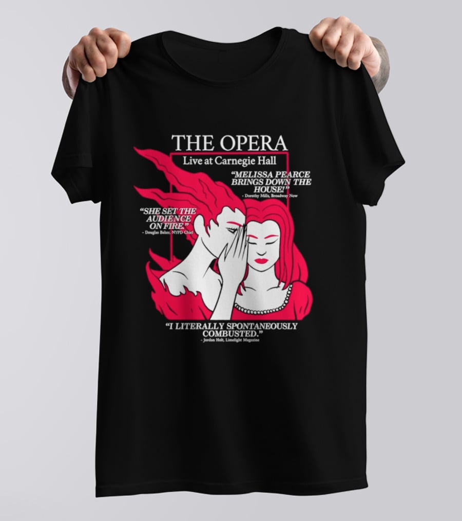 The Opera Live At Carnegie Hall Melissa Pearce Brings Down The House Audience Captive Spontaneously Combusted T-Shirt