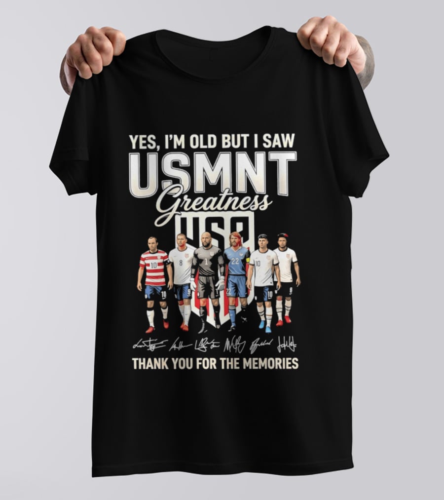 Yes I'm Old But I Saw USMNT Greatness Thank You For The Memories Icons US Soccer Legends T-Shirt